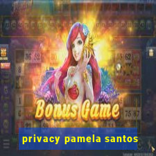 privacy pamela santos